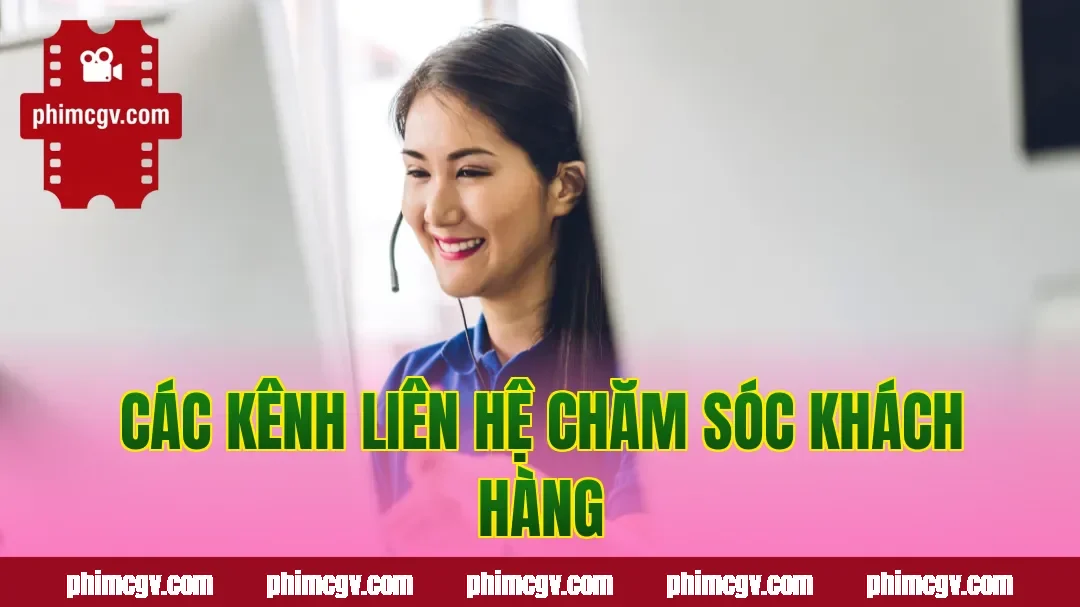 Các kênh liên hệ chăm sóc khách hàng