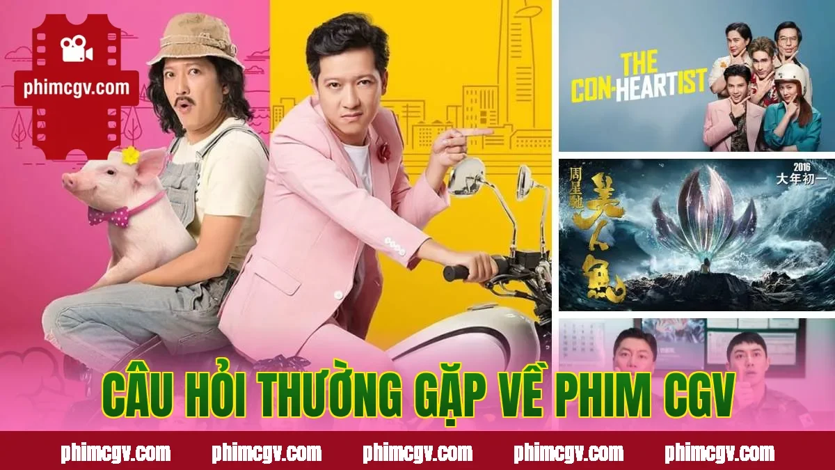 Câu hỏi thường gặp về Phim CGV