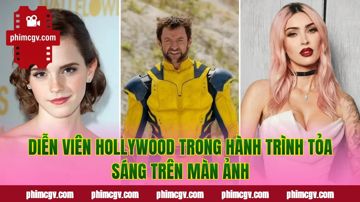 Diễn viên Hollywood trong hành trình tỏa sáng trên màn ảnh