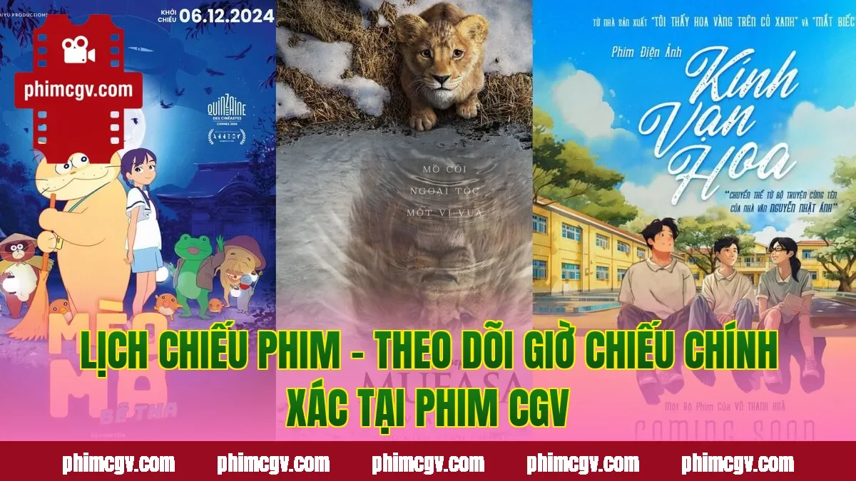 Lịch Chiếu Phim – Theo Dõi Giờ Chiếu Chính Xác Tại Phim CGV