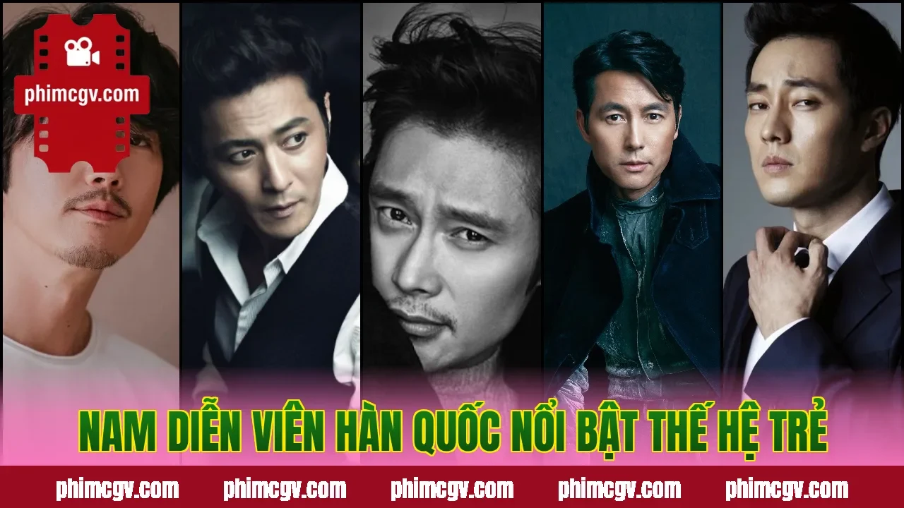 Nam diễn viên Hàn Quốc nổi bật thế hệ trẻ