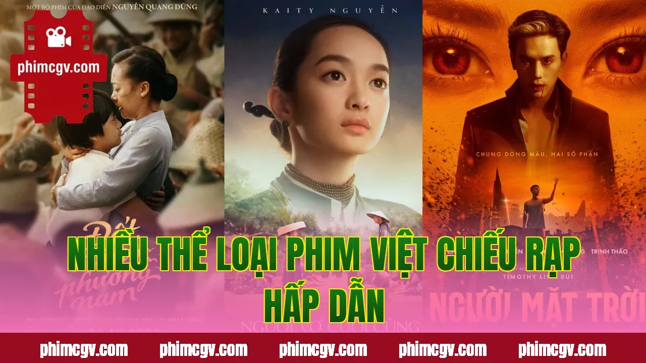 Nhiều thể loại phim Việt chiếu rạp hấp dẫn