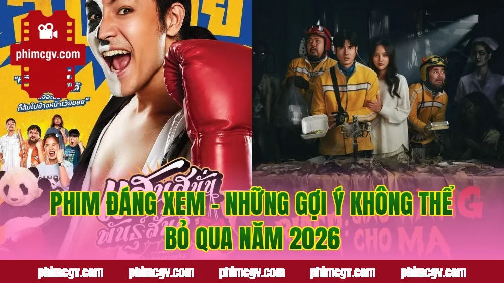 Phim Đáng Xem – Những Gợi Ý Không Thể Bỏ Qua Năm 2026