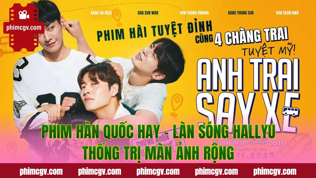 Phim Hàn Quốc Hay – Làn Sóng Hallyu Thống Trị Màn Ảnh Rộng