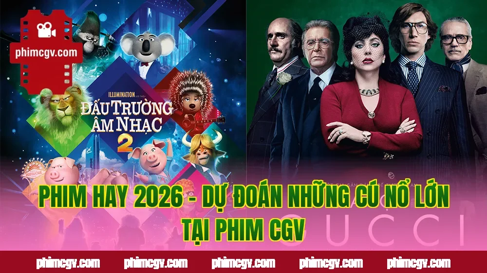Phim Hay 2026 – Dự Đoán Những Cú Nổ Lớn Tại Phim CGV