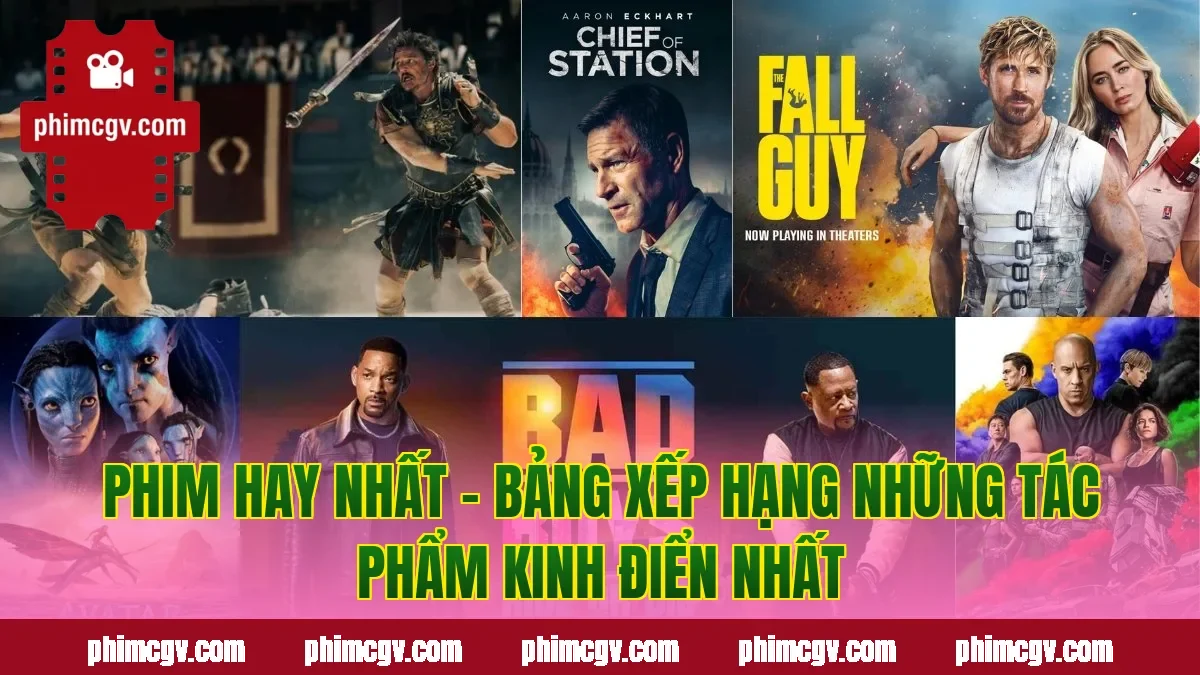 Phim Hay Nhất – Bảng Xếp Hạng Những Tác Phẩm Kinh Điển Nhất