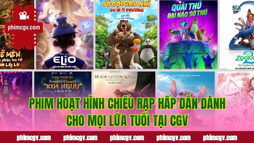 Phim hoạt hình chiếu rạp hấp dẫn dành cho mọi lứa tuổi tại CGV