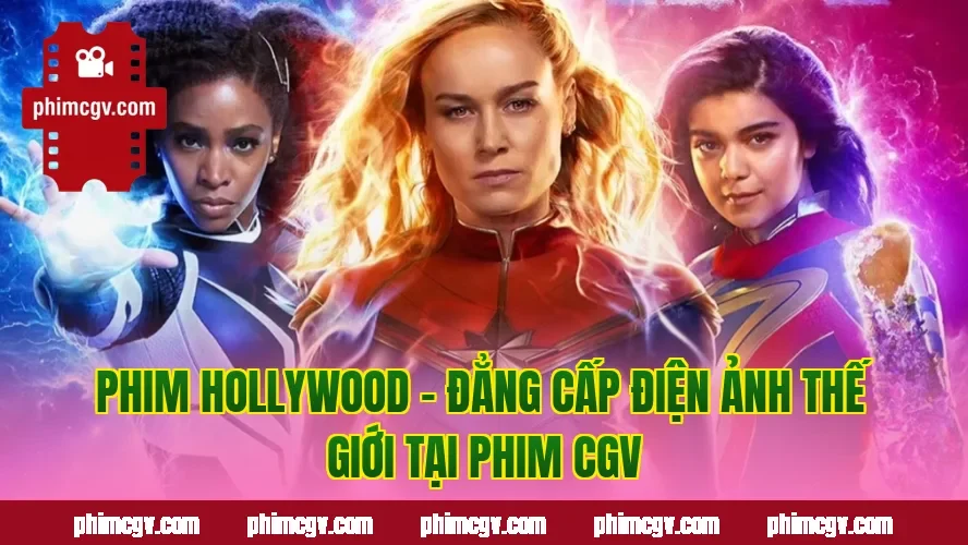Phim Hollywood – Đẳng Cấp Điện Ảnh Thế Giới Tại Phim CGV