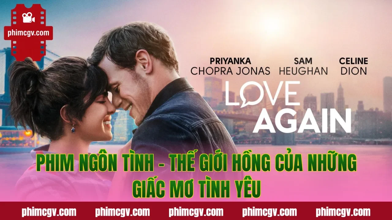 Phim Ngôn Tình – Thế Giới Hồng Của Những Giấc Mơ Tình Yêu
