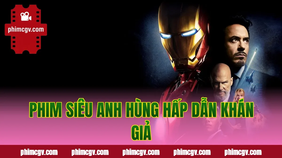 Phim siêu anh hùng hấp dẫn khán giả