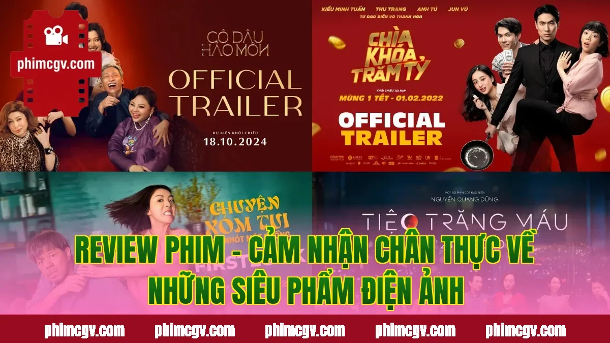 Review Phim – Cảm Nhận Chân Thực Về Những Siêu Phẩm Điện Ảnh