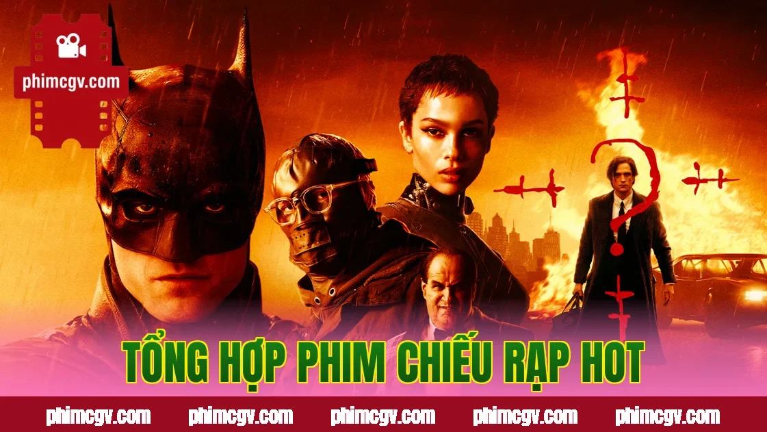 Tổng hợp phim chiếu rạp hot