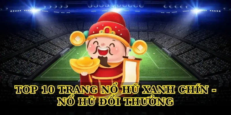 top-10-trang-no-hu-xanh-chin-no-hu-doi-thuong